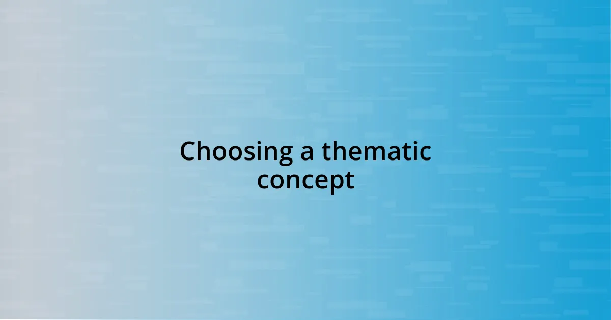 Choosing a thematic concept