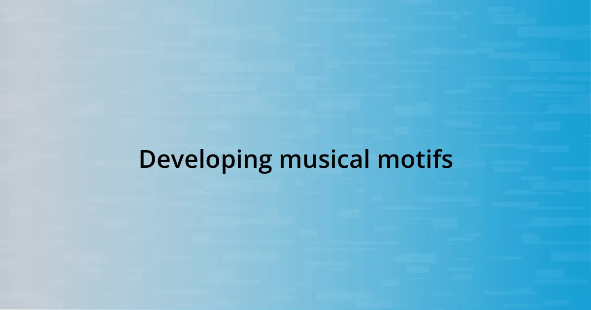 Developing musical motifs