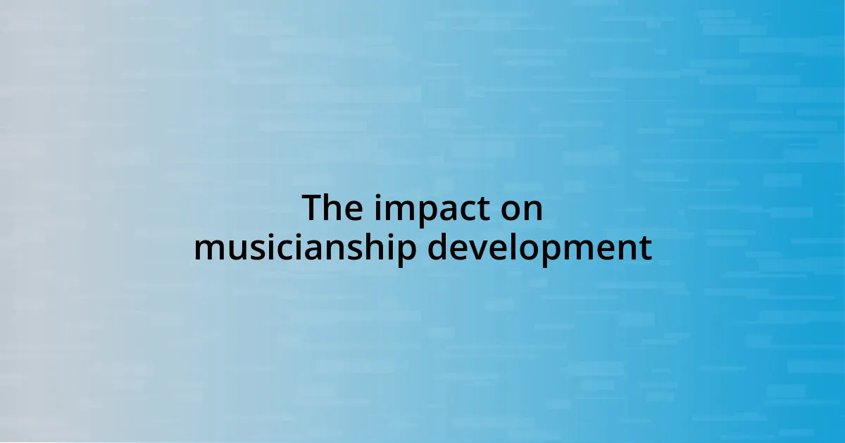 The impact on musicianship development