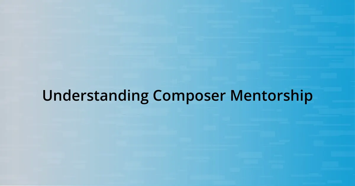 Understanding Composer Mentorship