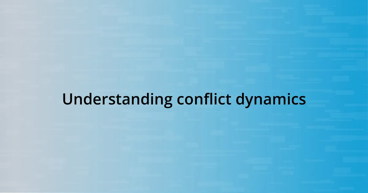 Understanding conflict dynamics