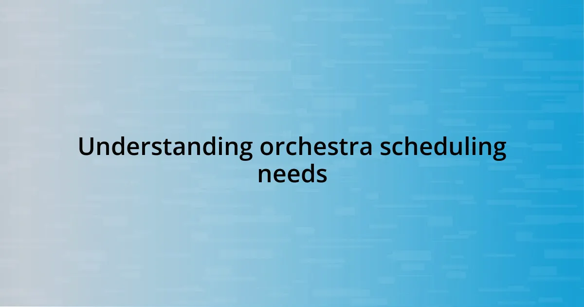 Understanding orchestra scheduling needs