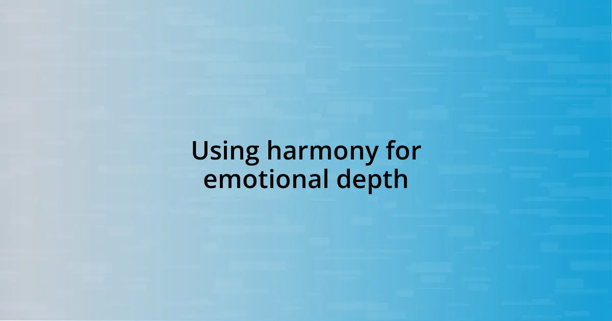 Using harmony for emotional depth