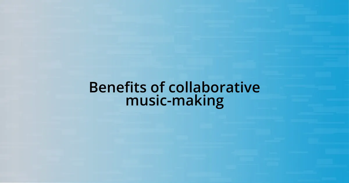 Benefits of collaborative music-making