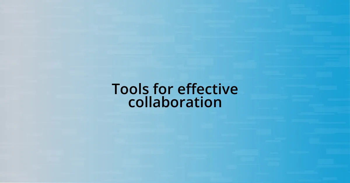 Tools for effective collaboration