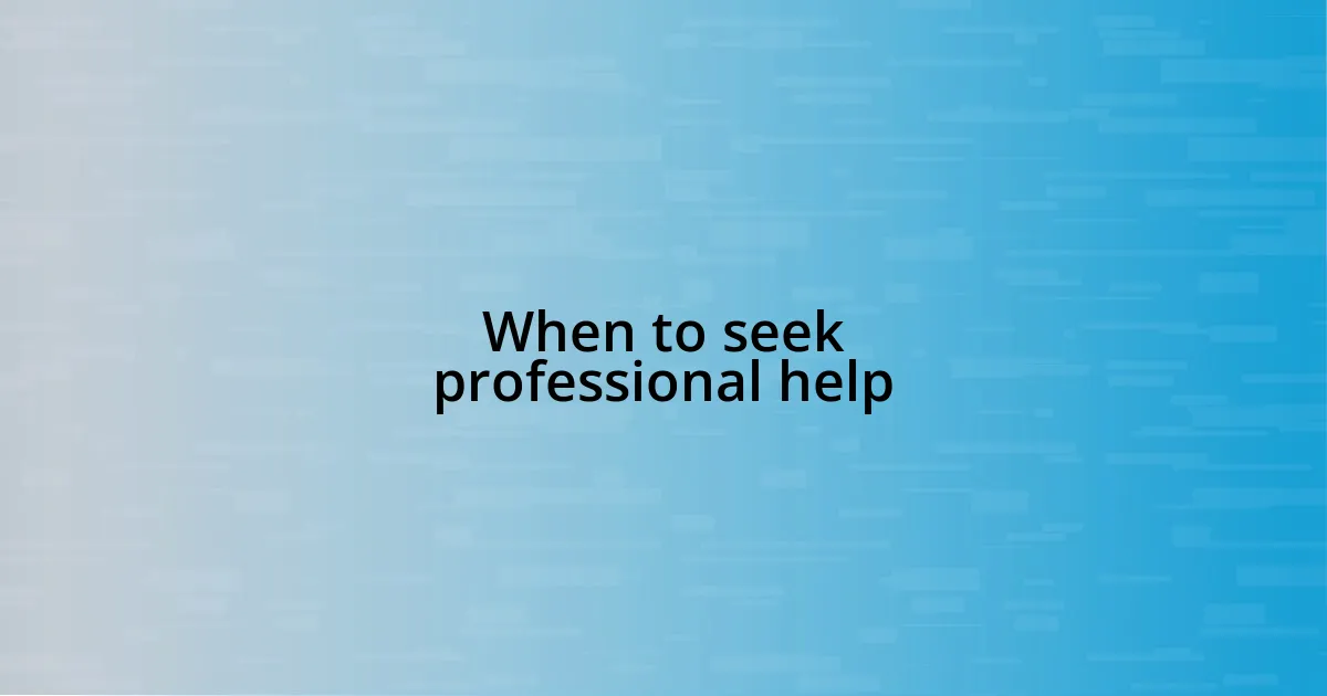 When to seek professional help