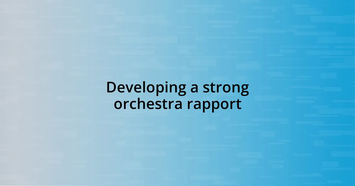 Developing a strong orchestra rapport