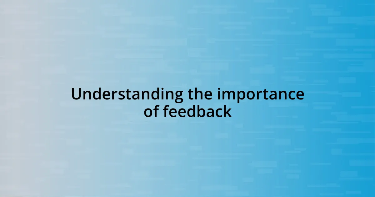 Understanding the importance of feedback