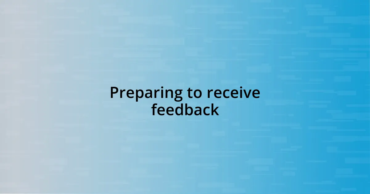 Preparing to receive feedback