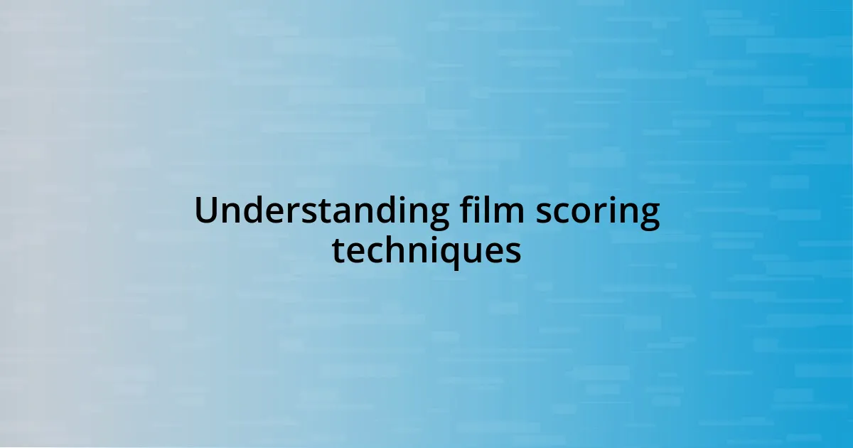 Understanding film scoring techniques