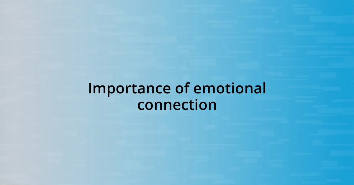 Importance of emotional connection