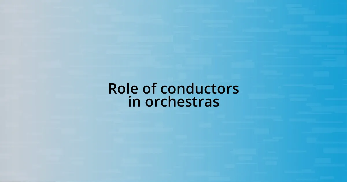 Role of conductors in orchestras