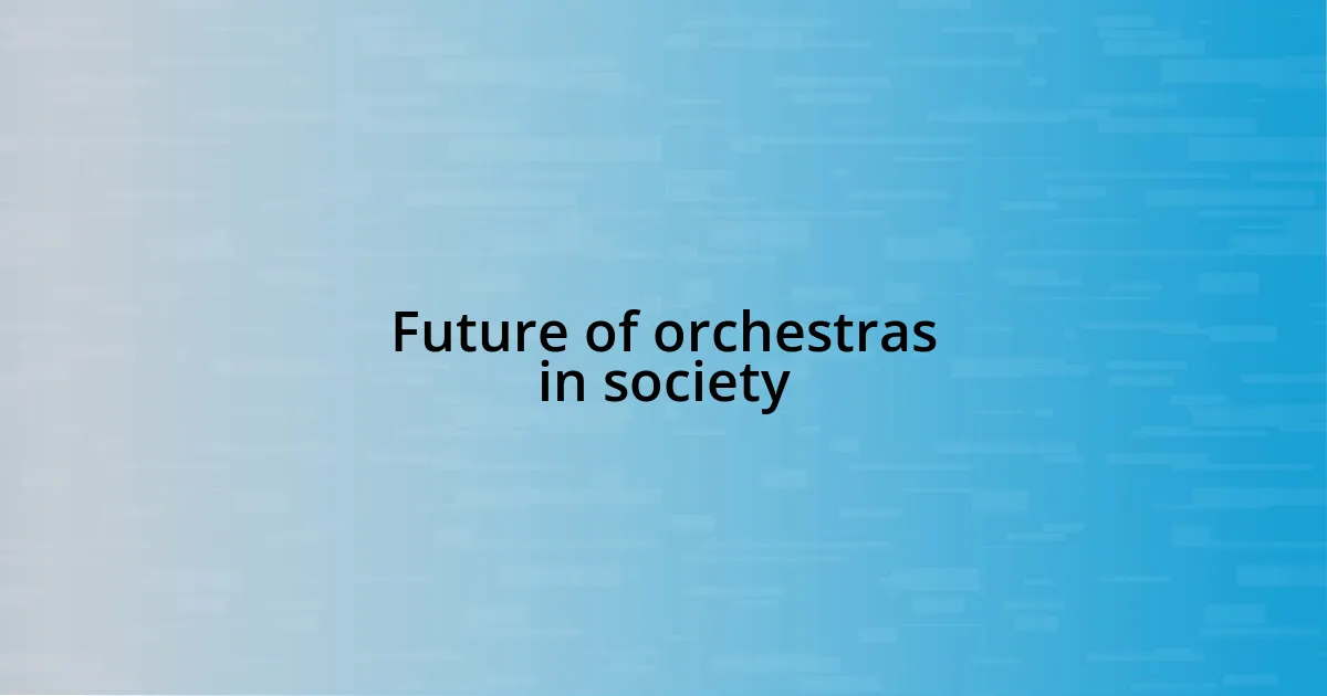 Future of orchestras in society