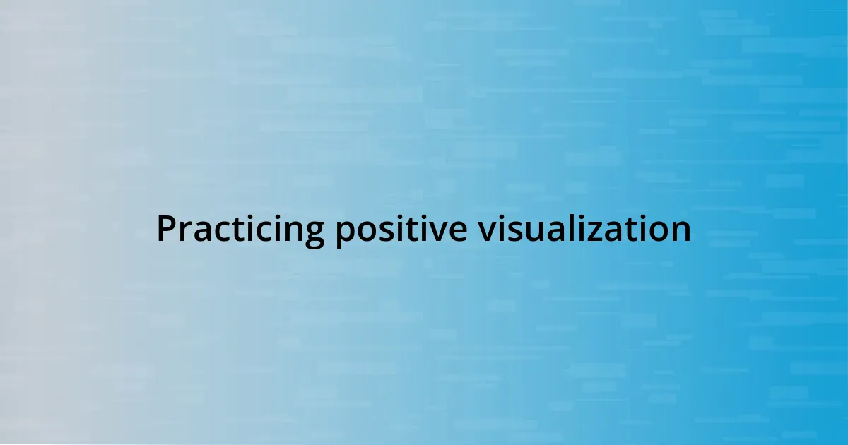 Practicing positive visualization