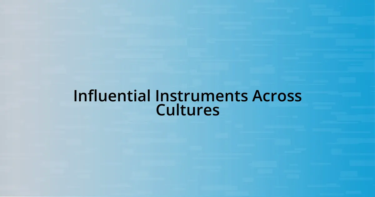 Influential Instruments Across Cultures