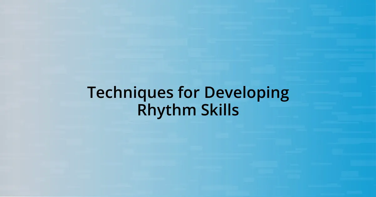 Techniques for Developing Rhythm Skills