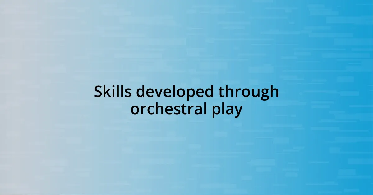 Skills developed through orchestral play