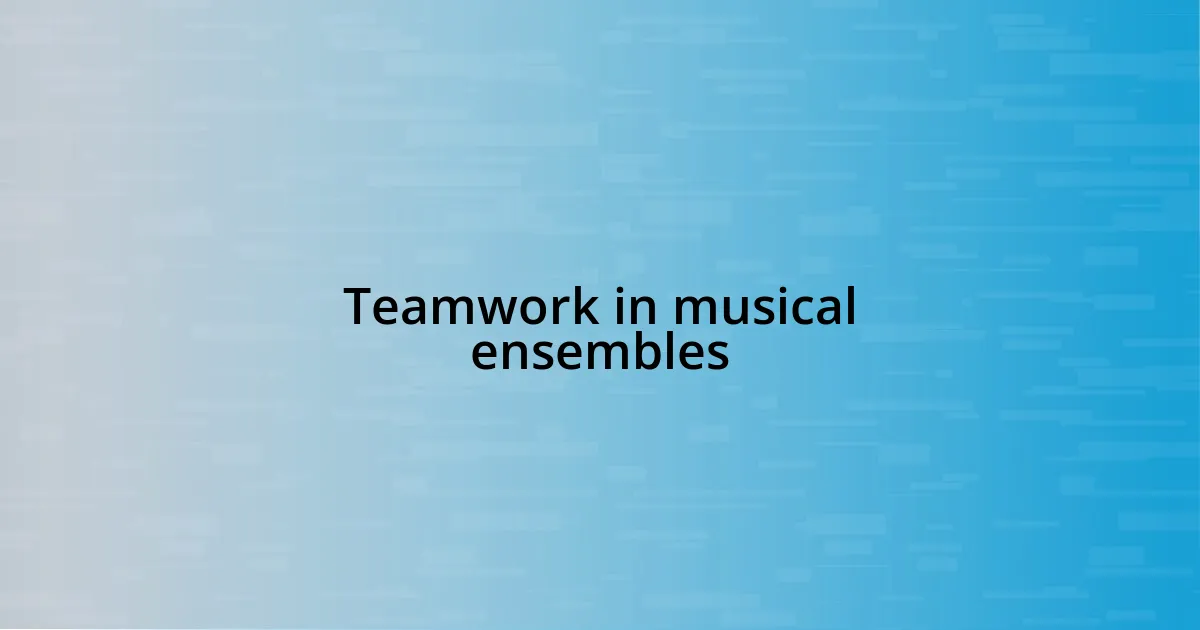 Teamwork in musical ensembles