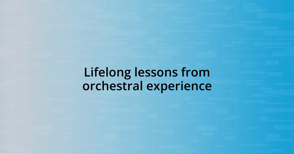 Lifelong lessons from orchestral experience