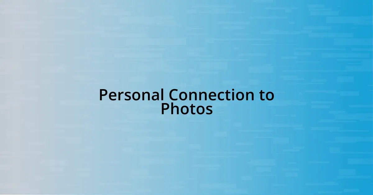 Personal Connection to Photos