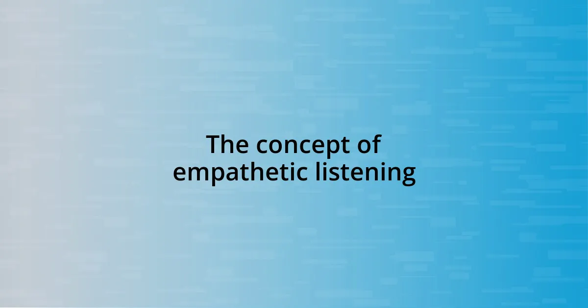 The concept of empathetic listening