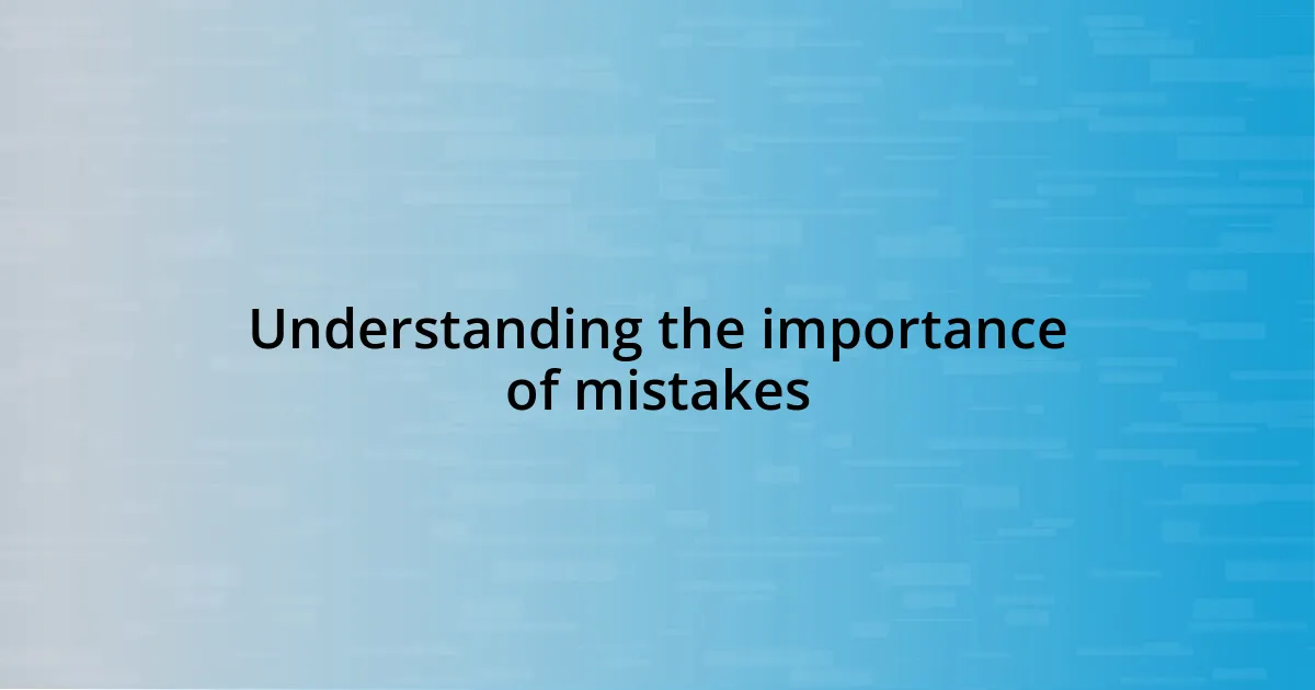 Understanding the importance of mistakes