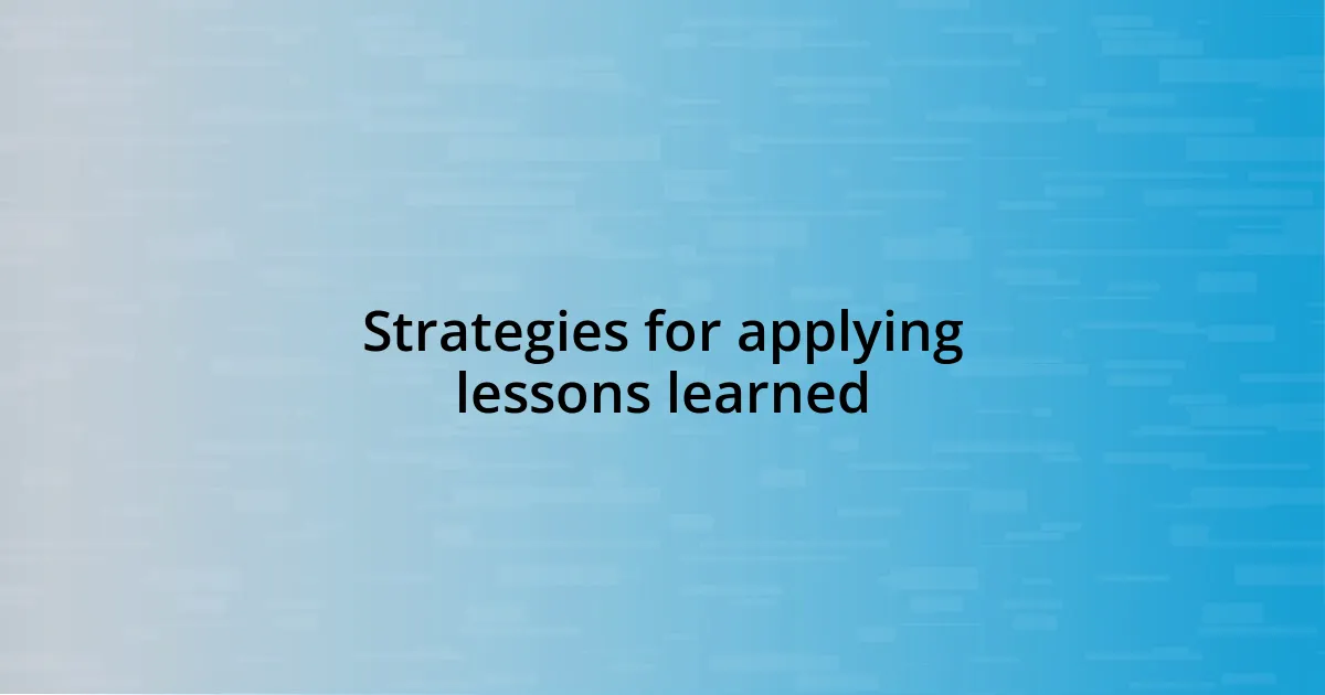 Strategies for applying lessons learned