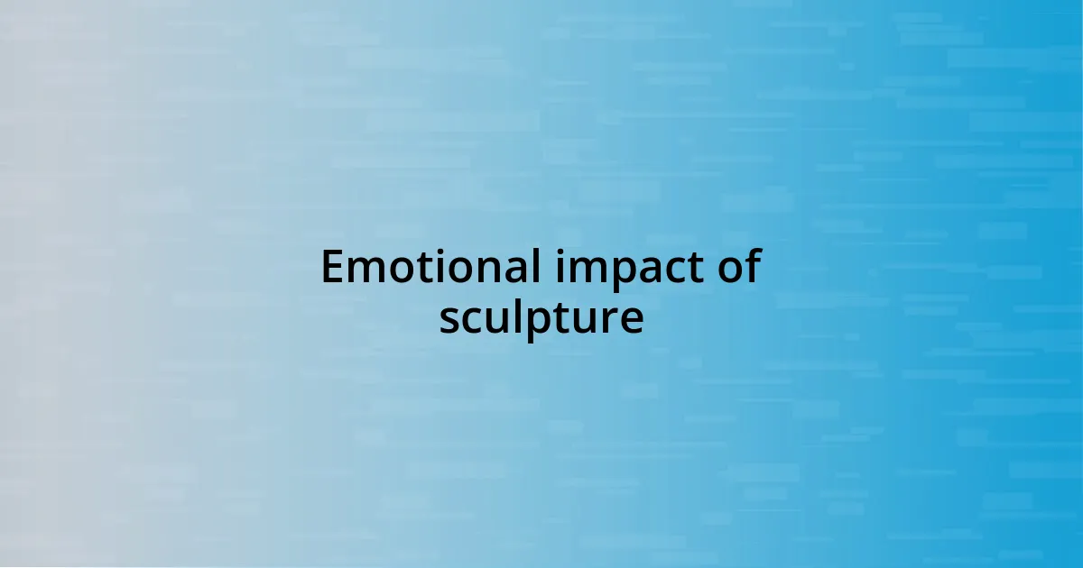 Emotional impact of sculpture