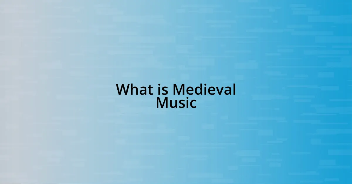 What is Medieval Music