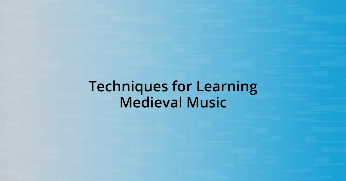 Techniques for Learning Medieval Music