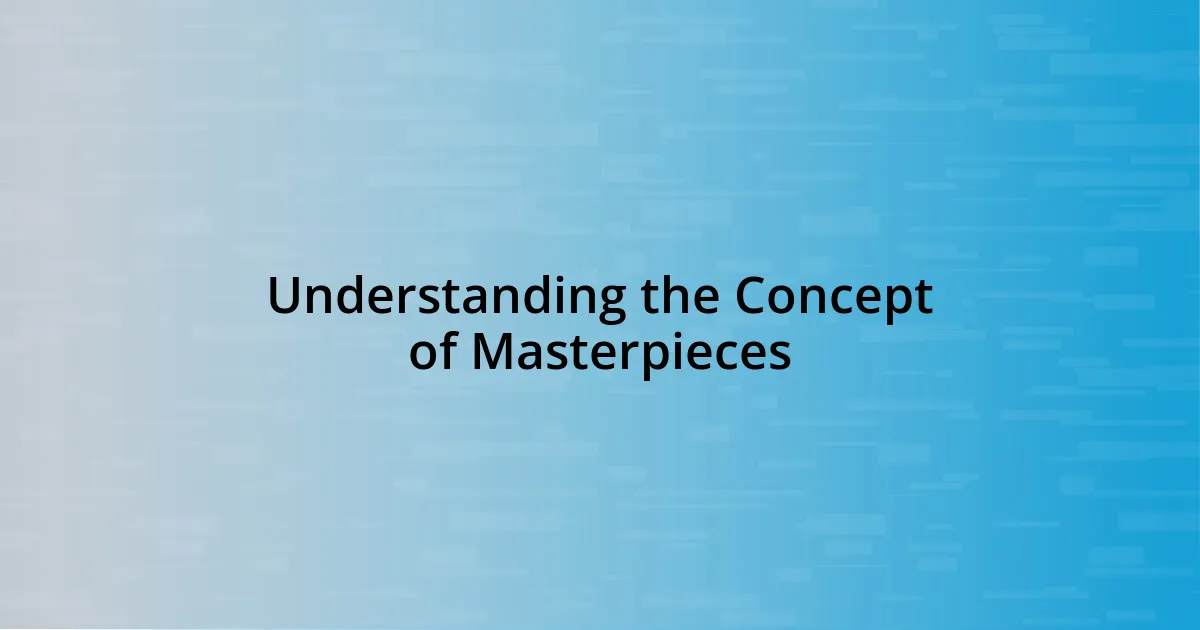 Understanding the Concept of Masterpieces