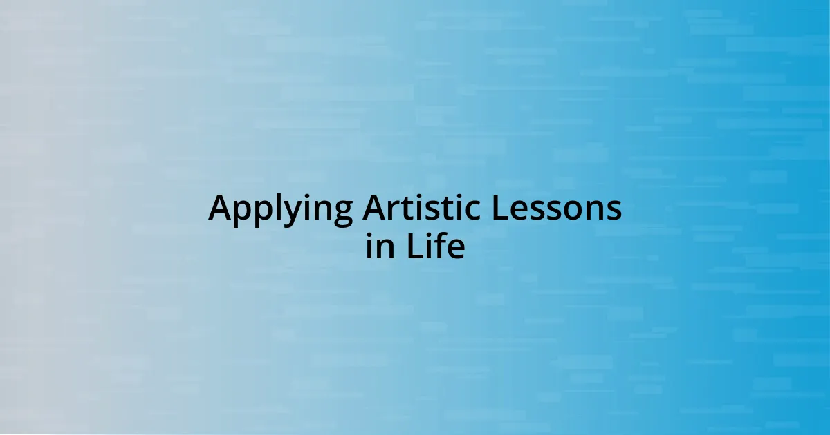 Applying Artistic Lessons in Life