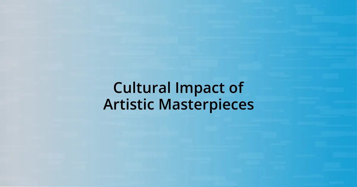 Cultural Impact of Artistic Masterpieces