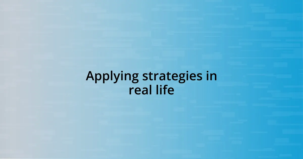 Applying strategies in real life