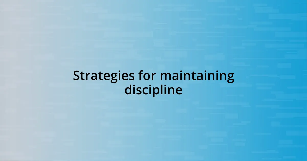 Strategies for maintaining discipline