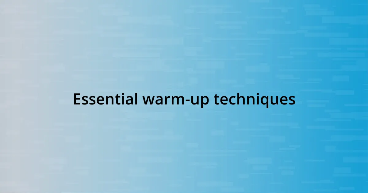 Essential warm-up techniques