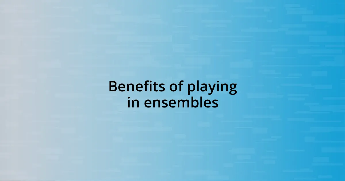 Benefits of playing in ensembles