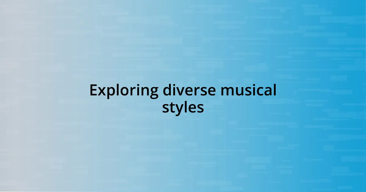 Exploring diverse musical styles