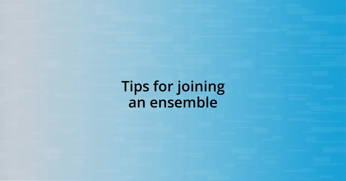 Tips for joining an ensemble